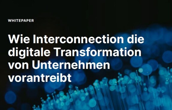 Wie Interconnection die digitale Transformation von Unternehmen vorantreibt